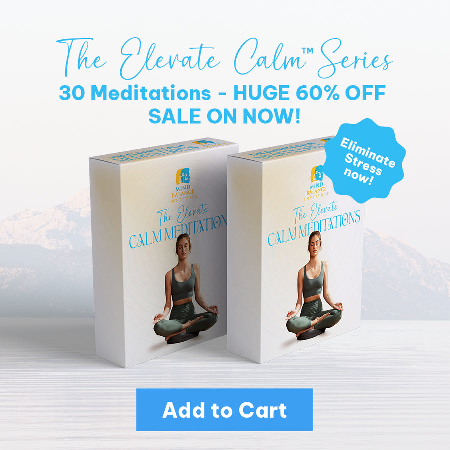 The "Elevate Calm™️" Series -  30 Meditations - HUGE 60% OFF SALE ON NOW!